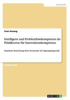 Intelligenz und Problemlösekompetenz als Prädiktoren für Innovationskompetenz: Skeptische Betrachtung dreier Konstrukte der Eignungsdiagnostik 3656369895 Book Cover