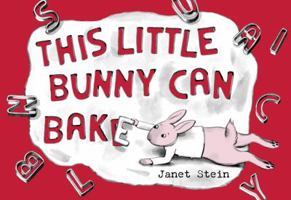 This Little Bunny Can Bake 0375843132 Book Cover