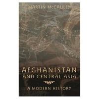 Afghanistan and Central Asia: A Short History 058250614X Book Cover