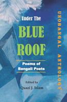 Under the Blue Roof: Bengali Poems (Unobangal) 171982858X Book Cover