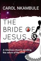 The Bride of Jesus: Glorious church awaiting the return of the Lord 0639952313 Book Cover