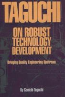 Taguchi on Robust Technology Development: Bringing Quality Engineering Upstream (Asme Press Series on International Advances in Design Productivity) 0791800288 Book Cover