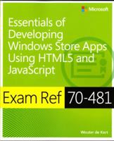 Exam Ref 70-481: Essentials of Developing Windows Store Apps Using Html5 and JavaScript 0735685290 Book Cover