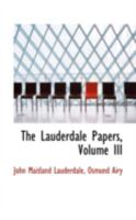 The Lauderdale Papers, Volume III 0559393377 Book Cover