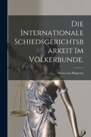 Die internationale Schiedsgerichtsbarkeit im Völkerbunde. 1017061858 Book Cover