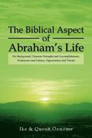 The Biblical Aspect of Abraham's Life 1479786268 Book Cover