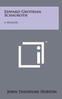 Edward Grotrian Schauroth: A Memoir 1258178621 Book Cover