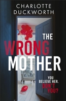 The Wrong Mother 1529423007 Book Cover