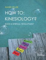 How to: Kinesiology? Book 8: Spiritual Development: Book 8: Spiritual Development 1548468142 Book Cover