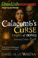 Catacomb’s Curse: Empire of Bones (Ghoulish Nightmares) B0FRNDRY9Z Book Cover