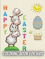 Happy Easter Coloring Book For Kids: Amazing Coloring book For Kids Ages 4-8| 50 Easy Easter Images All To Color (Bunny, Eggs, Chicks, Basket and more)| Easter Gift For Kids B08TQ4783V Book Cover