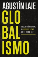 Globalismo: Ingeniería social y control total en el siglo XXI (Spanish Edition) 1400331862 Book Cover