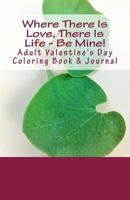 Where There Is Love, There Is Life! 1519671342 Book Cover