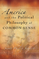 America and the Political Philosophy of Common Sense (ERIC VOEGELIN INST SERIES) 0826218733 Book Cover