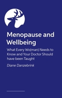 Understanding Menopause: What Every Wo(man) Needs to Know and Your Doctor Should Have Been Taught 1839970332 Book Cover