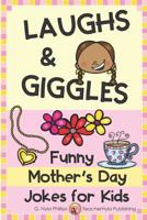 Laughs & Giggles: Funny Mother's Day Jokes for Kids 1096328585 Book Cover