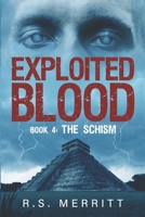 Exploited Blood: Book 4: The Schism B0BS8TQBTG Book Cover