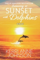 Swimming at Sunset with Dolphins B0CTYW5ZK6 Book Cover