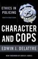 Character and Cops: Ethics in Policing 0844739731 Book Cover