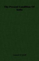 The Present Condition of India 1406736031 Book Cover