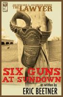 The Lawyer: Six Guns at Sundown 1943035121 Book Cover