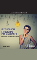 Inteligencia Emocional Para Mujeres: Emociones Que Te Hacen Crecer B0BQ74TKCG Book Cover