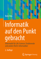Informatik auf den Punkt gebracht: Informatik für Life Sciences Studierende und andere Nicht-Informatiker (German Edition) 3658437146 Book Cover