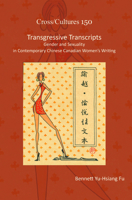 Transgressive Transcripts: Gender and Sexuality in Contemporary Chinese Canadian Women's Writing 9042035684 Book Cover