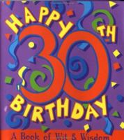 Happy 30th Birthday!: A Book Of Wit And Wisdom 0836278860 Book Cover