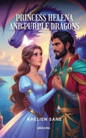 Princess Helena and Purple Dragon B0FHGDF1NJ Book Cover