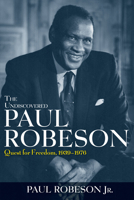 The Undiscovered Paul Robeson , An Artist's Journey, 1898-1939 1684422736 Book Cover