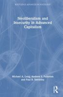 Neoliberalism and Insecurity in Advanced Capitalism (Routledge Advances in Sociology) 1032354372 Book Cover