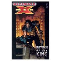 Ultimate X-Men, Volume 6: Return of The King 0785110917 Book Cover