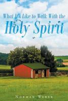 What It's Like to Walk With The Holy Spirit 1640798773 Book Cover