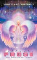 Uncommon Prose: Poems, Quotes, and Soul Antidotes 1452563446 Book Cover