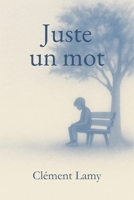 Juste un mot (French Edition) B0F5MSYWQF Book Cover