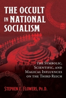 The Occult in National Socialism: The Symbolic, Scientific, and Magical Influences 1644115743 Book Cover