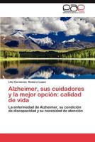 Alzheimer, Sus Cuidadores y La Mejor Opcion: Calidad de Vida 3846571539 Book Cover