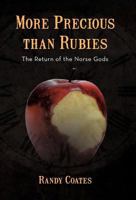 More Precious Than Rubies: The Return of the Norse Gods 147592660X Book Cover