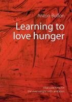 Learning to love hunger: Vital coaching for the overweight with ambition 3842304609 Book Cover