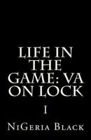 Life In The Game: VA On Lock I 150236445X Book Cover