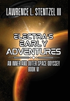Electra's Early Adventures: Book Six of An Inner and Outer Space Odyssey B0D8MNNLV5 Book Cover