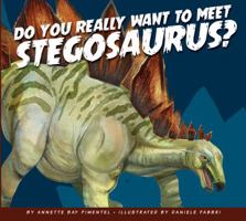 Do You Really Want to Meet Stegosaurus? 1681511142 Book Cover