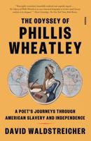 The Odyssey of Phillis Wheatley: A Poet's Journeys Through American Slavery and Independence 1250321735 Book Cover