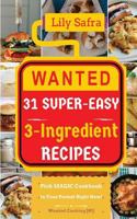 Wanted! 31 Super-Easy 3-Ingredient Recipes: Pick Magic Cookbook in Your Pocket Right Now! (Quick & Easy, 3 Ingredient Recipes, 3 Ingredient Cookbook, Cooking with 3 Ingredients) [Wanted Cooking #1] 1544786425 Book Cover