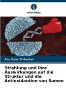 Strahlung und ihre Auswirkungen auf die Struktur und die Antioxidantien von Samen 6205898454 Book Cover