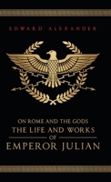 On Rome and the Gods: The Life and Works of Emperor Julian 1068416327 Book Cover