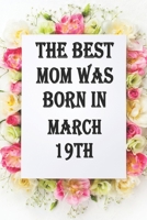 The best mom was born in march19th: Line Notebook / Journal Gift,120 Pages,6*9, Soft Cover, Matte Finish, birthday gift 1660765773 Book Cover