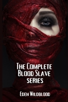 The Complete Blood Slave Series null Book Cover