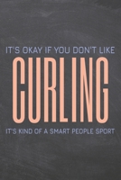 It's Okay if you don't like Curling: Notebook, Planner or Journal - Size 6 x 9 - 110 Dot Grid Pages - Office Equipment, Supplies, Gear - Funny Curling Gift Idea for Christmas or Birthday 1673535100 Book Cover